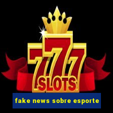 fake news sobre esporte